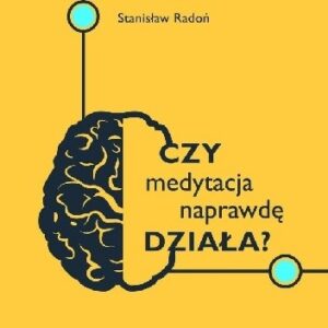 Czy medytacja naprawdę działa?