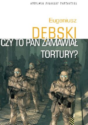 Czy to Pan zamawiał tortury?