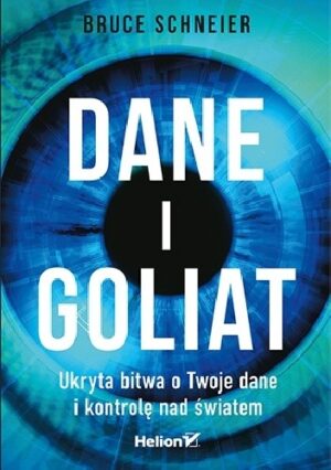 Dane i Goliat. Ukryta bitwa o Twoje dane i kontrolę nad światem