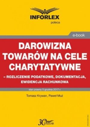 Darowizna towarów na cele charytatywne - rozliczenie podatkowe, dokumentacja, ewidencja księgowa