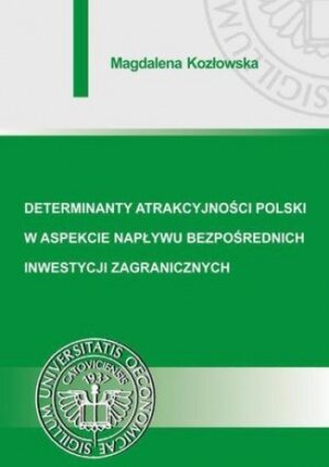 Determinanty atrakcyjności Polski w aspekcie napływu bezpośrednich inwestycji zagranicznych