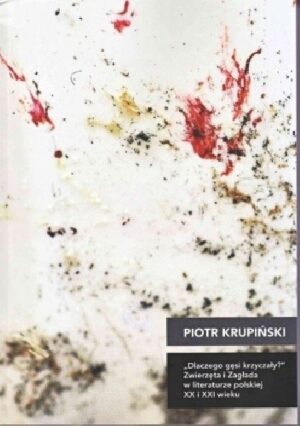 "Dlaczego gęsi krzyczały?": Zwierzęta i Zagłada w literaturze polskiej XX i XXI wieku