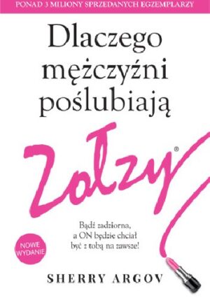 Dlaczego mężczyźni poślubiają zołzy. Bądź zadziorna, a ON będzie chciał być z tobą na zawsze!