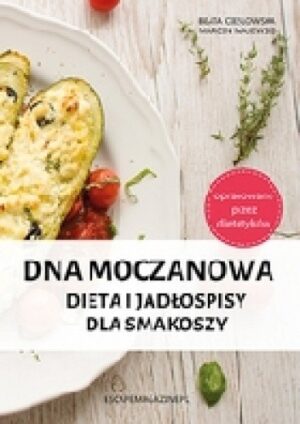 Dna moczanowa. Dieta i jadłospisy dla smakoszy