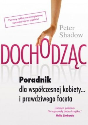 Dochodząc. Poradnik dla współczesnej kobiety...i prawdziwego faceta