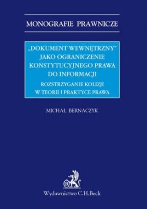 "Dokument wewnętrzny" jako ograniczenie konstytucyjnego prawa do informacji. Rozstrzyganie kolizji w teorii i praktyce prawa