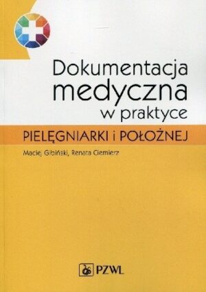 Dokumentacja medyczna w praktyce pielęgniarki i położnej