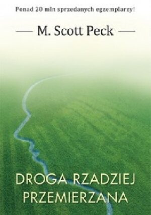 Droga rzadziej przemierzana. Nowa psychologia miłości, wartości tradycyjnych i rozwoju duchowego