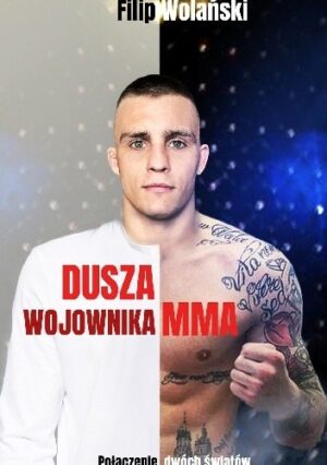 Dusza wojownika MMA. Połączenie dwóch światów.