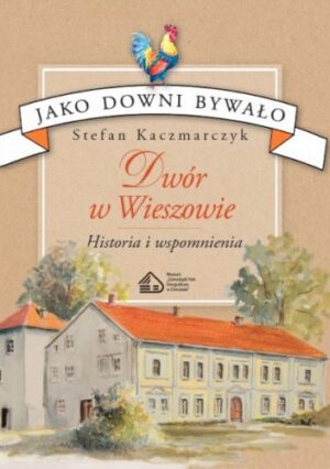 Dwór w Wieszowie. Historia i wspomnienia