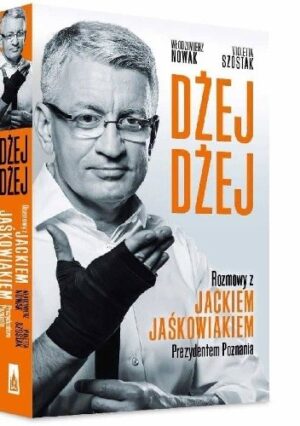 Dżej Dżej. Rozmowy z Jackiem Jaśkowiakiem prezydentem Poznania