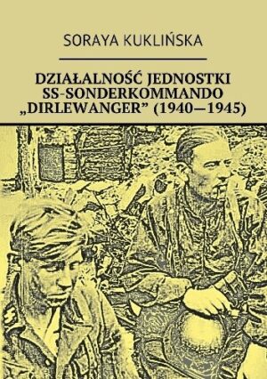 Działalność jednostki SS Sonderkommando "Dirlewanger" (1940-1945)