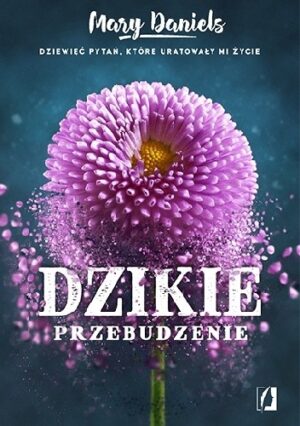 Dzikie przebudzenie. Dziewięć pytań, które uratowały mi życie