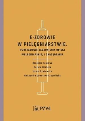 E-zdrowie w pielęgniarstwie. Podstawowe zagadnienia opieki pielęgniarskiej i zarządzania