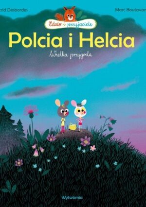 Edzio i przyjaciele. Helcia i Polcia. Wielka przygoda