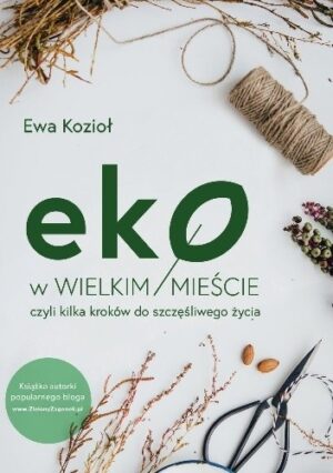 Eko w wielkim mieście, czyli kilka kroków do szczęśliwego życia