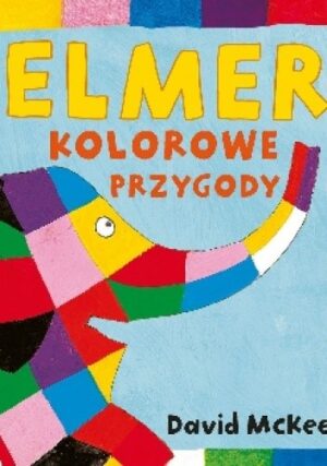 Elmer. Kolorowe przygody