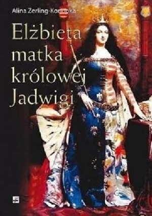 Elżbieta matka królowej Jadwigi