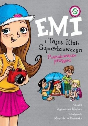 Emi i Tajny Klub Superdziewczyn. Poszukiwacze przygód