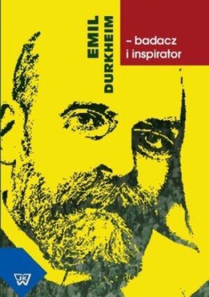 Emil Durkheim - badacz i inspirator