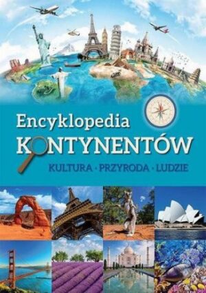 Encyklopedia kontynentów. Kultura, przyroda, ludzie