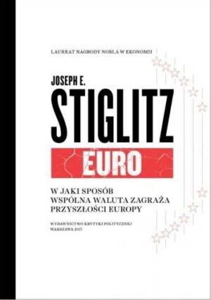 Euro. W jaki sposób wspólna waluta zagraża przyszłości Europy