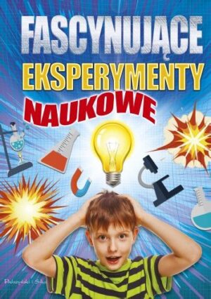 Fascynujące eksperymenty naukowe