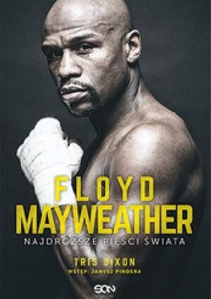 Floyd  Mayweather. Najdroższe pięści świata.