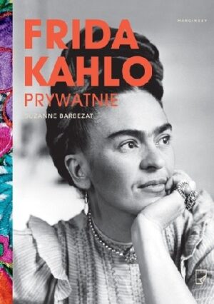 Frida Kahlo prywatnie