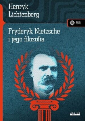 Fryderyk Nietzsche i jego filozofia