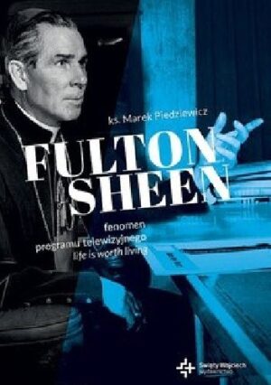 Fulton Sheen. Fenomen programu Life is worth living