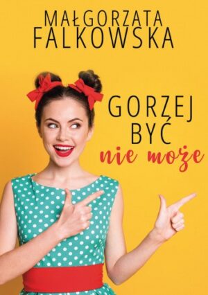 Gorzej być (nie) może