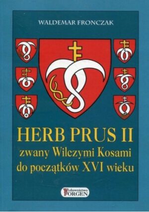 Herb Prus II zwany Wilczymi Kosami do początków XVI wieku