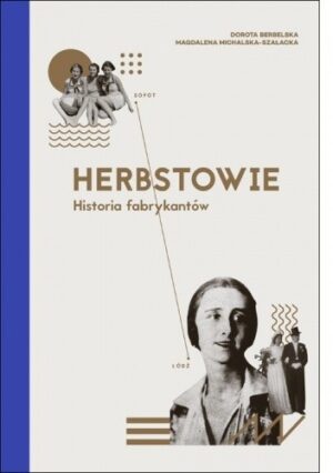 Herbstowie. Historia fabrykantów.