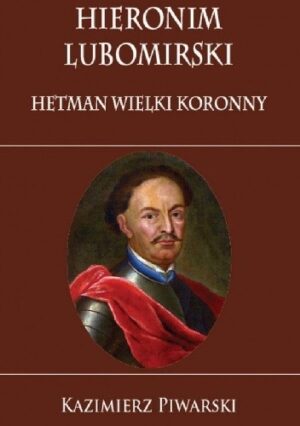 Hieronim Lubomirski. Hetman Wielki Koronny