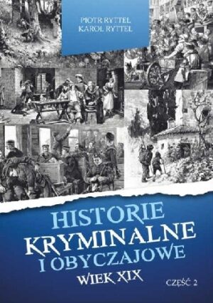 Historie kryminalne i obyczajowe. Wiek XIX. cz. II