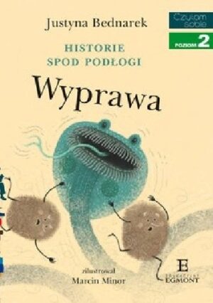 Historie spod podłogi. Wyprawa