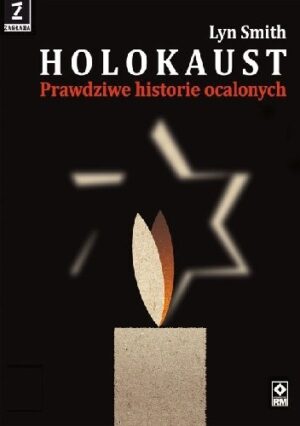 Holokaust. Prawdziwe historie ocalonych