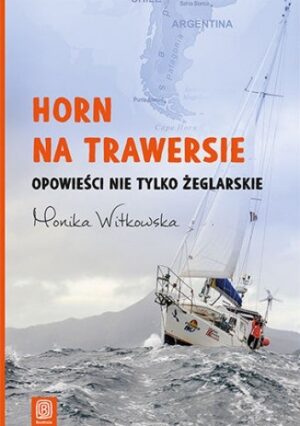 Horn na trawersie. Opowieści nie tylko żeglarskie