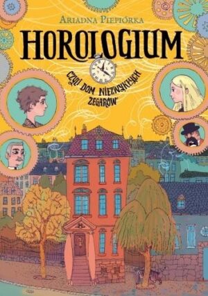 Horologium, czyli dom niezwykłych zegarów