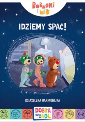 Idziemy spać! Bobaski i Miś. Dobranoc, Trefliki na noc.  Książeczka harmonijka