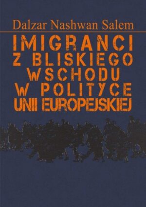 Imigranci z Bliskiego Wschodu w polityce Unii Europejskiej