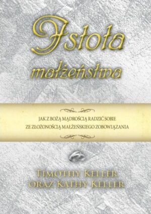 Istota małżeństwa - Timothy Keller