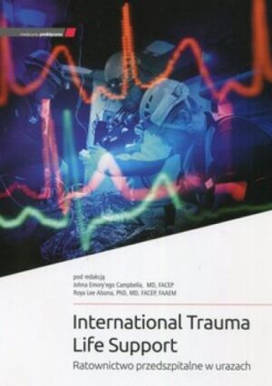 ITLS International Trauma Life Support. Ratownictwo przedszpitalne w urazach