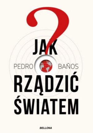 Jak rządzić światem : 22 tajne strategie globalnej potęgi