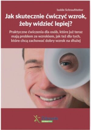 Jak skutecznie ćwiczyć wzrok, żeby widzieć lepiej?