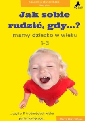 Jak sobie radzić, gdy mamy dziecko w wieku 1-3?