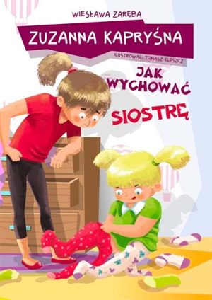 Zuzanna Kapryśna. Jak wychować siostrę