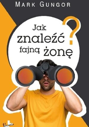 Jak znaleźć fajną żonę?