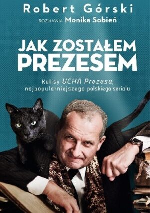 Jak zostałem Prezesem